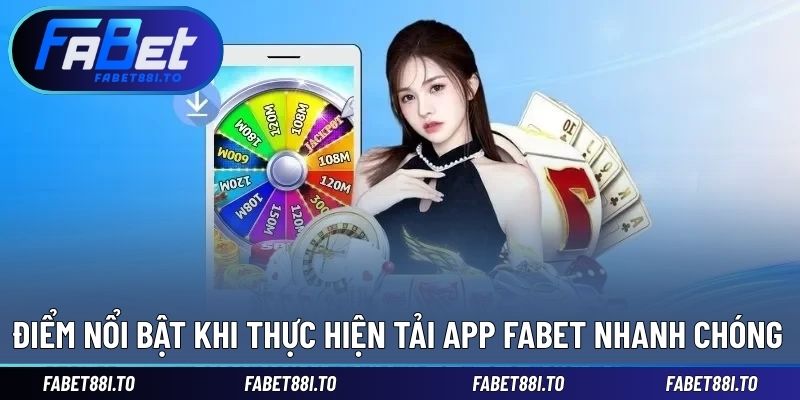 Điểm nổi bật trong quá trình thực hiện download app